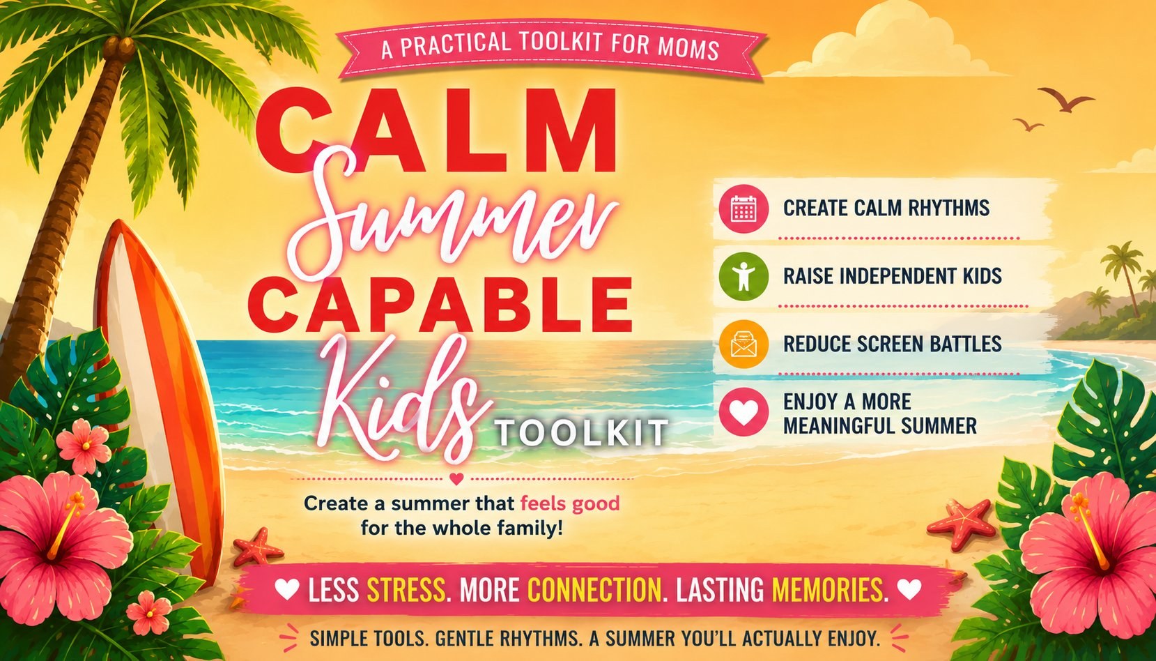Calm Summer, Capable Kids Toolkit — a practical toolkit for moms. Less stress, more connection, lasting memories.